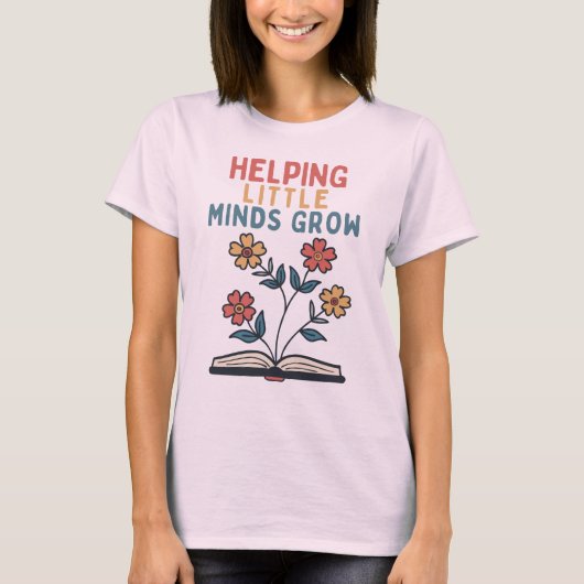 Helping Little Minds Grow – Inspirational Teacher T-shirt (Voorkant)