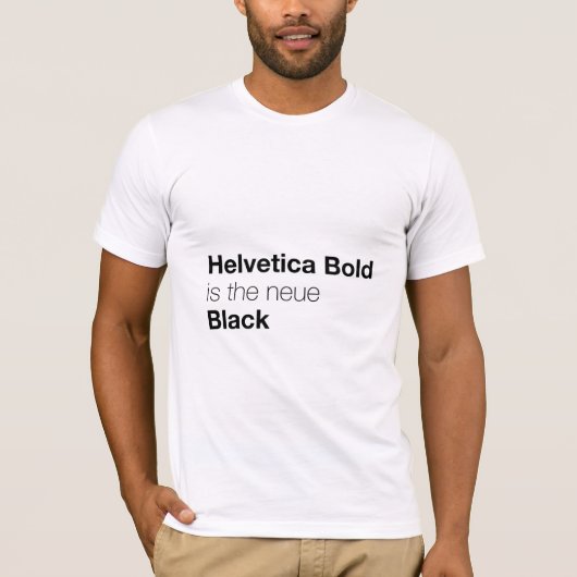 Helvetica Bold is de nieuwe zwarte T-shirt (Voorkant)
