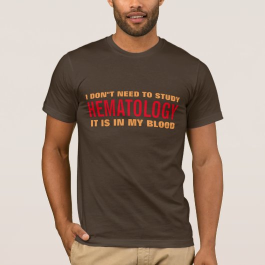 Hematologie zit in mijn bloeddokter Medisch Pun sh T-shirt (Voorkant)