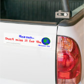 Hemel, mis het niet voor de wereld! bumpersticker (Op Truck)