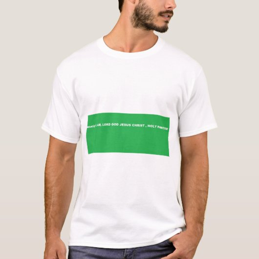 HEMELSE IK BEN, HERE GOD JEZUS CHRISTUS, HEILIG FA T-SHIRT (Voorkant)