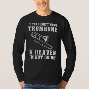 Hemelse Trombone Humor T-shirt - Als ze geen tr he