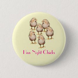 HEN NACHT CHICKS BADGE RONDE BUTTON 5,7 CM