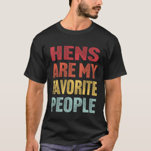 Hennen zijn mijn favoriete mensen grappige vintage t-shirt