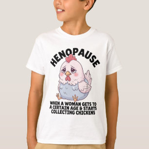 Henopause Menopauze Grappige Pluimveehouder Kippen T-shirt