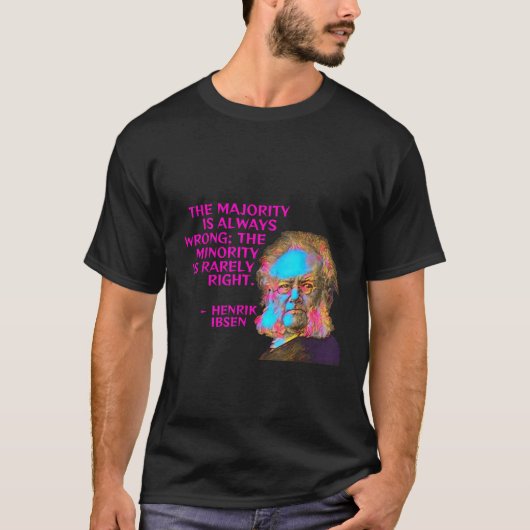Henrik Ibsen - De meerderheid heeft het altijd mis T-shirt (Voorkant)