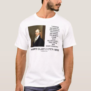 Henry Clay No South No North No East No West Quote T-shirt