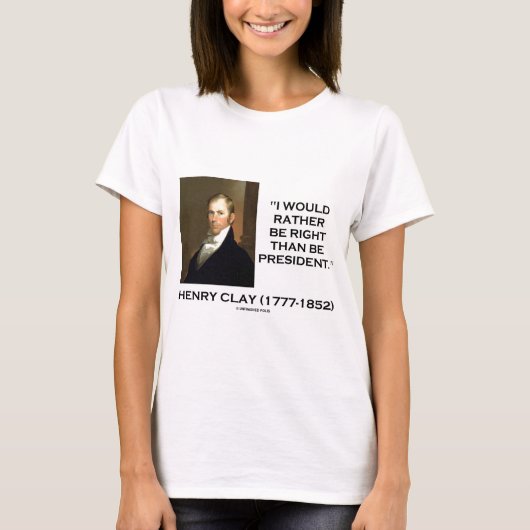 Henry Clay zou eerder goed zijn dan President T-shirt (Voorkant)