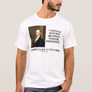 Henry Clay zou eerder goed zijn dan President T-shirt