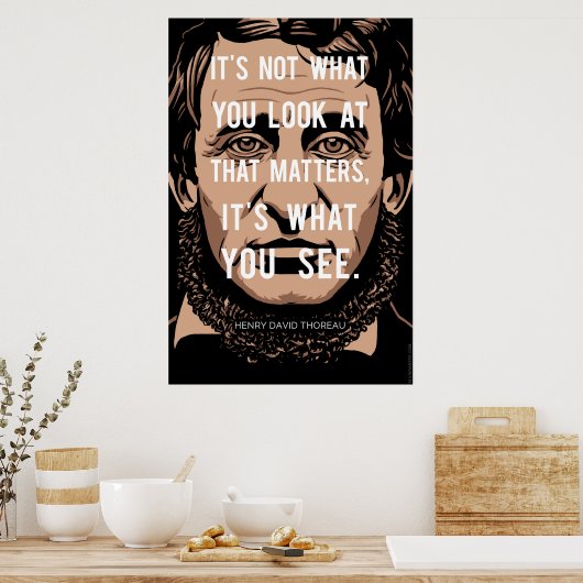 Henry David Thoreau citeert: Wat je ziet Poster (Keuken)