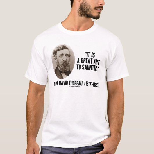 Henry David Thoreau het is een geweldige kunst om  T-shirt (Voorkant)