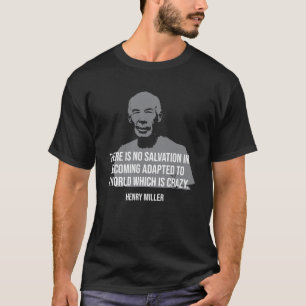 Henry Miller Quote T-shirt