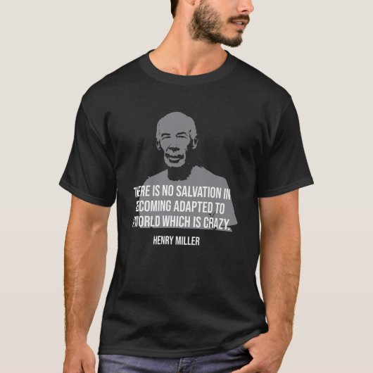 Henry Miller Quote T-shirt (Voorkant)