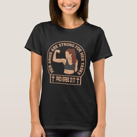 Her Arms Are Strong Christian Faith Proverbs 31:17 T-shirt (Voorkant)