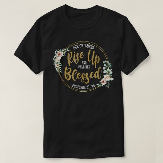 Her Children Rise Up And Call Her Blessed Christia T-shirt (Design voorkant)