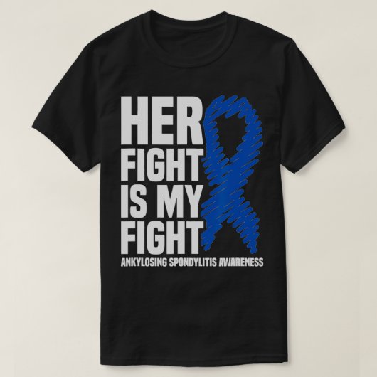 Her Fight Is My Fight Ankylosing Spondylitis Aware T-shirt (Design voorkant)