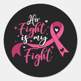 Her Fight Is My Fight Breast Cancer Awareness  Ronde Sticker