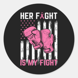 Her Fight Is My Fight Breast Cancer Awareness Ronde Sticker