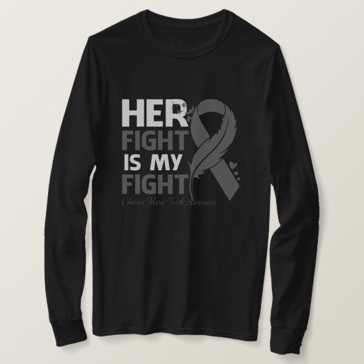 Her Fight is My Fight CHARCOT MARIE TOOTH AWARENES T-shirt (Design voorkant)