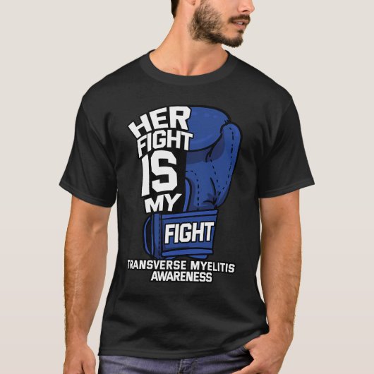 Her Fight Is My Fight Transverse Myelitis Warrior  T-shirt (Voorkant)