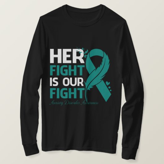 Her Fight Is Our My Fight ANXIETY DISORDER AWARENE T-shirt (Design voorkant)