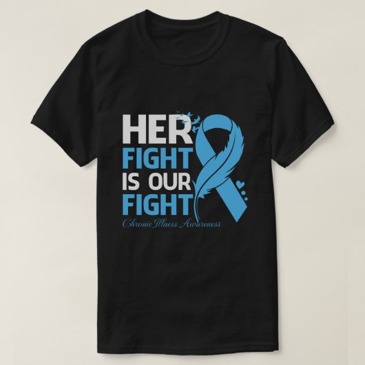 Her Fight Is Our My Fight CHRONIC ILLNESS AWARENES T-shirt (Design voorkant)