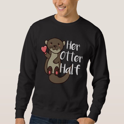 Her Otter Half Romantic Couple Valentine s Day for Trui (Voorkant)