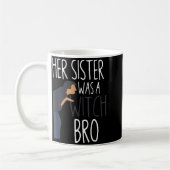 Her Sister Was A Witch Bro Funny Sister Warning Koffiemok (Links)