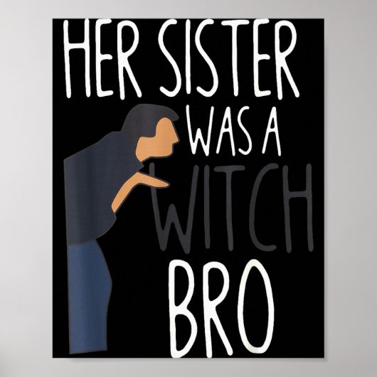 Her Sister Was A Witch Bro Funny Sister Warning  Poster (Voorkant)