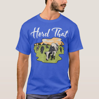 Herd dat Funny Koe Farming Farmer Dierenvriend T-shirt