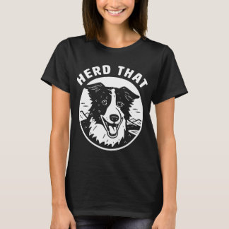 Herd die Border Collie T-shirt