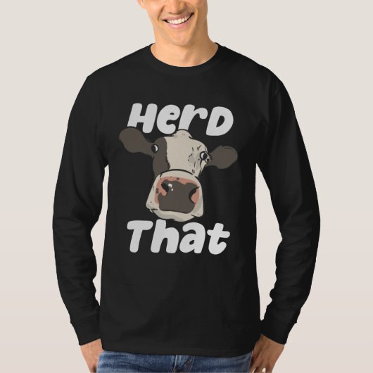 Herd That  Farmer Farming Bovine Cow Cattle Pun T-shirt (Voorkant)