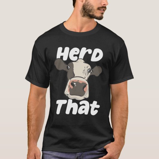 Herd That  Farmer Farming Bovine Cow Cattle Pun T-shirt (Voorkant)