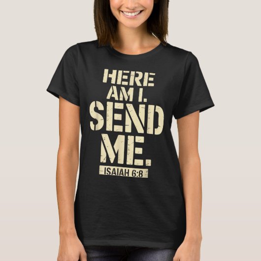 Here Am I Send Me Isaiah 6 8 Missionary Scripture  T-shirt (Voorkant)
