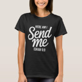 Here Am I Send Me Isaiah 6 8 Missionary Scripture  T-shirt (Voorkant)