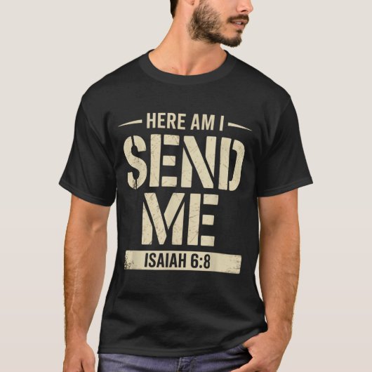 Here Am I Send Me Isaiah 6 8 Missionary Scripture T-shirt (Voorkant)