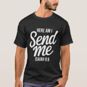 Here Am I Send Me Isaiah 6 8 Missionary Scripture  T-shirt (Voorkant)