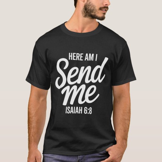 Here Am I Send Me Isaiah 6 8 Missionary Scripture  T-shirt (Voorkant)