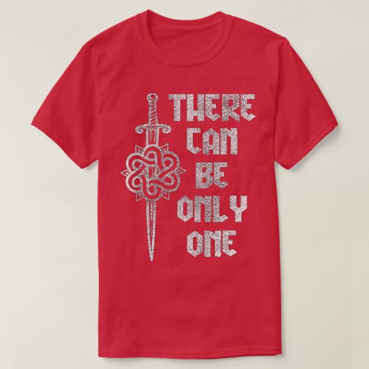 here Can Be Only One Highlander  T-shirt (Design voorkant)