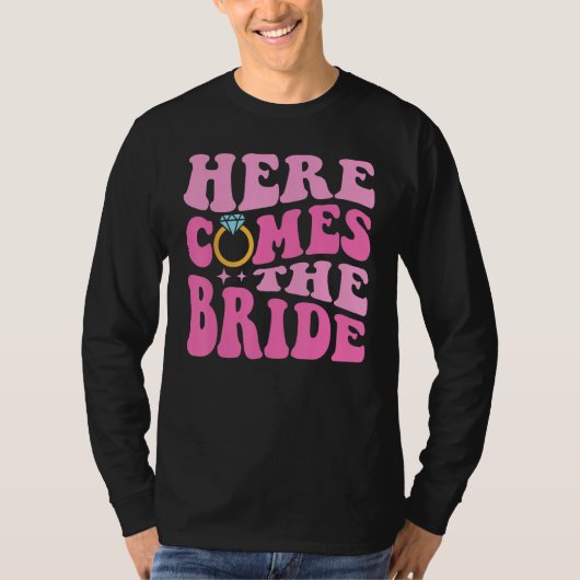 Here Come The Bride Bridal Bridesmaid Groovy Bache T-shirt (Voorkant)