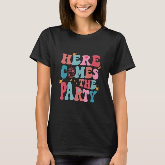 Here Come The Party Bride Bridesmaid Groovy Bachel T-shirt (Voorkant)