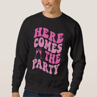 Here Come The Party Bride Groovy Bachelorette Part Trui
