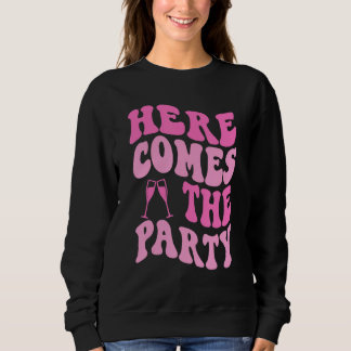 Here Come The Party Bride Groovy Bachelorette Part Trui