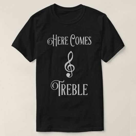 Here Comes Treble Musical 1637 T-shirt (Design voorkant)