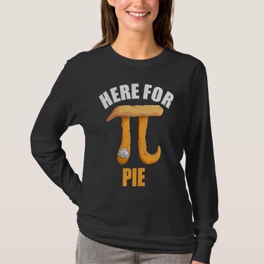 Here For Pie Symbol  Math Teacher Apparel Pi Day M T-shirt (Voorkant)