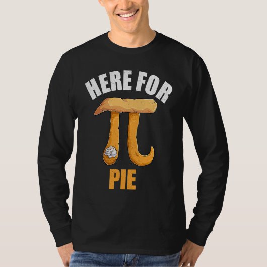 Here For Pie Symbol  Math Teacher Apparel Pi Day M T-shirt (Voorkant)