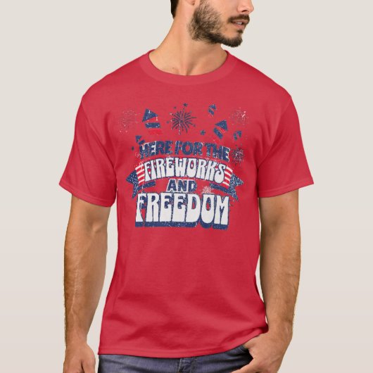 Here for the Fireworks & Freedom T-shirt (Voorkant)