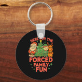 Here For The Forced Family Fun 2025 Family Matchin Sleutelhanger (Voorkant)