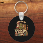 Here For The Forced Family Fun Funny Christmas San Sleutelhanger (Voorkant)