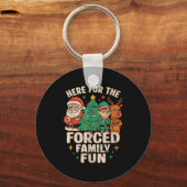 Here For The Forced Family Fun Santa Christmas Tre Sleutelhanger (Voorkant)